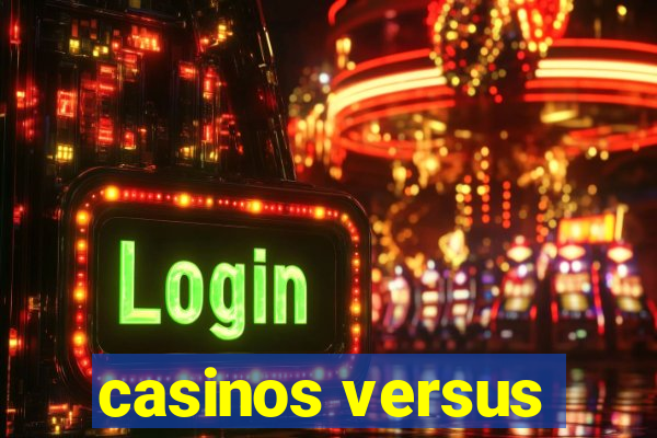 casinos versus