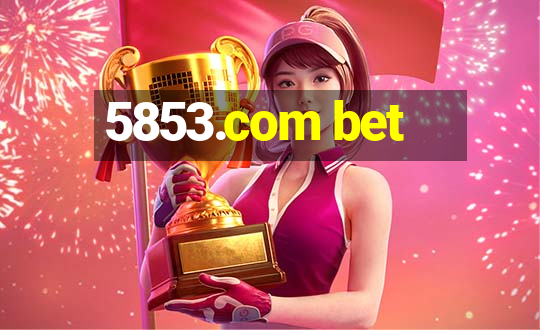 5853.com bet