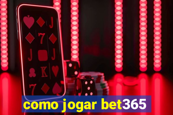 como jogar bet365