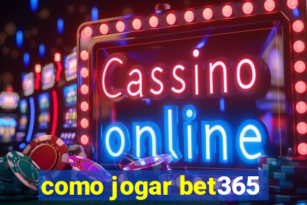 como jogar bet365