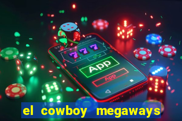 el cowboy megaways slot online