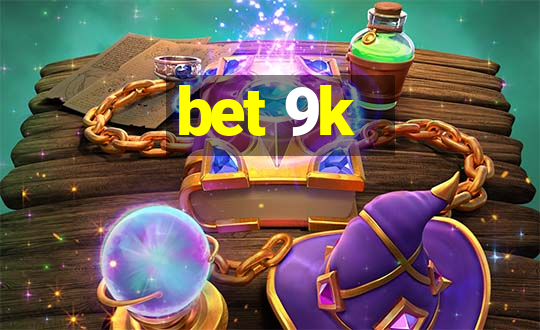 bet 9k