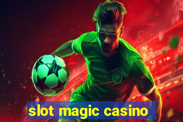 slot magic casino