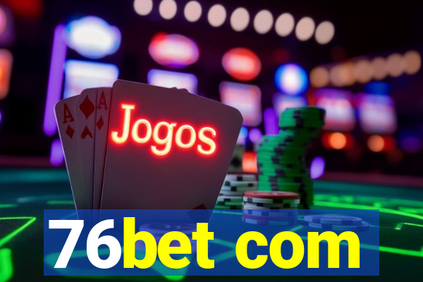 76bet com