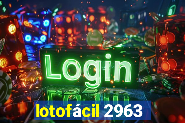 lotofácil 2963