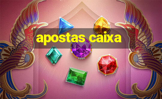 apostas caixa