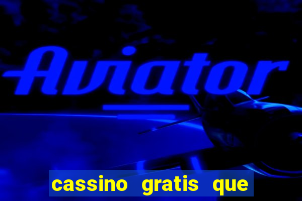 cassino gratis que ganha dinheiro