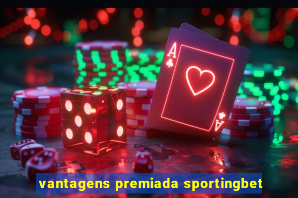 vantagens premiada sportingbet