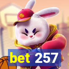 bet 257