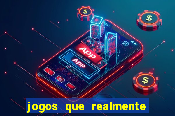 jogos que realmente pagam em dinheiro