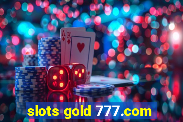 slots gold 777.com