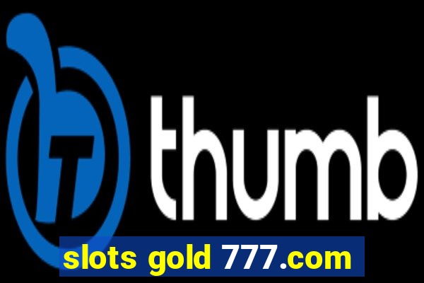 slots gold 777.com