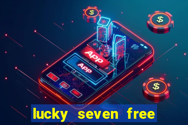 lucky seven free casino slots