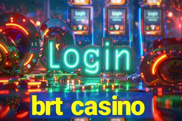 brt casino