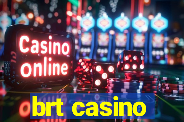 brt casino