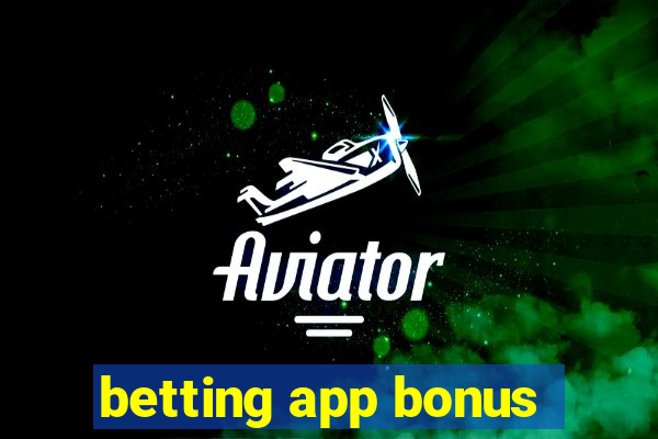 betting app bonus