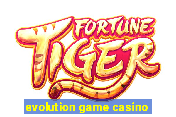 evolution game casino