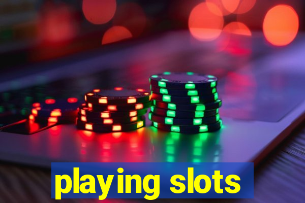 playing slots