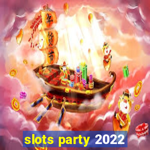 slots party 2022