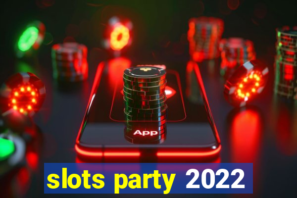 slots party 2022