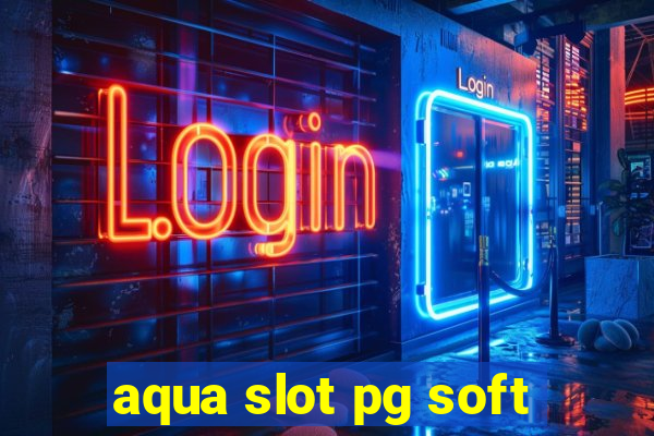 aqua slot pg soft