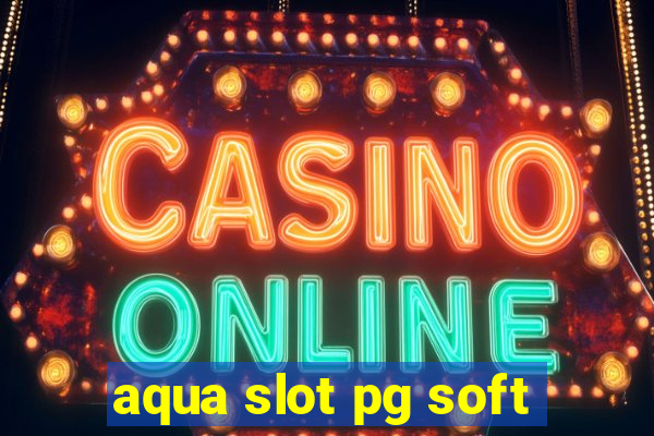 aqua slot pg soft