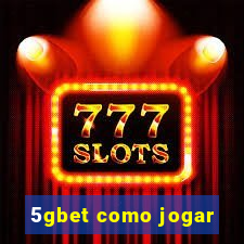 5gbet como jogar