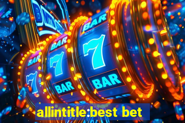 allintitle:best bet