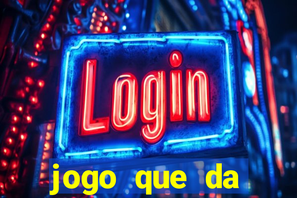 jogo que da dinheiro de verdade gratis