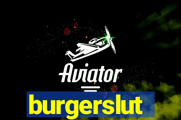 burgerslut