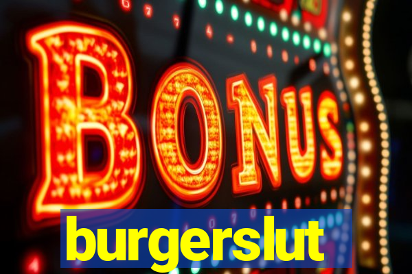 burgerslut