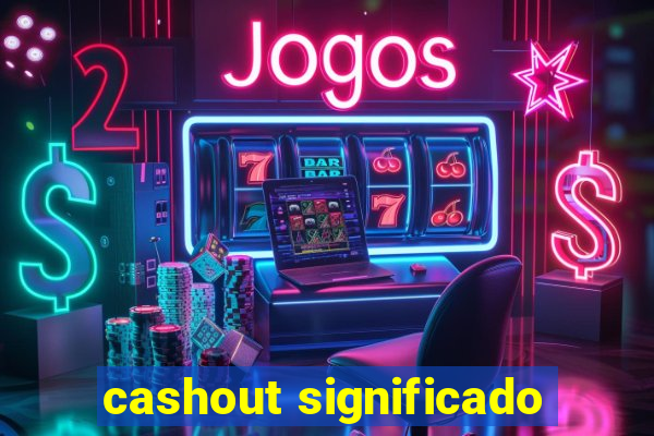 cashout significado