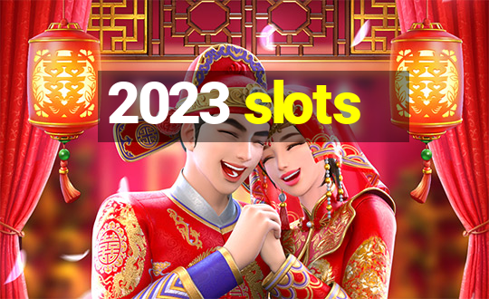 2023 slots