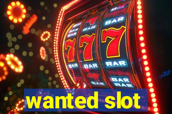 wanted slot