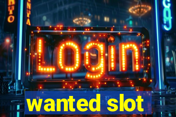 wanted slot