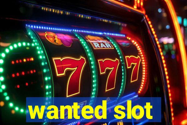 wanted slot