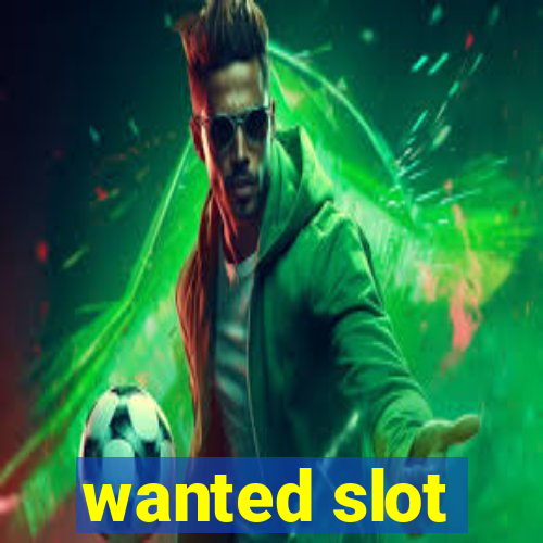 wanted slot