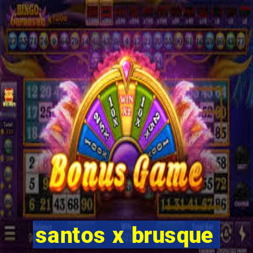 santos x brusque