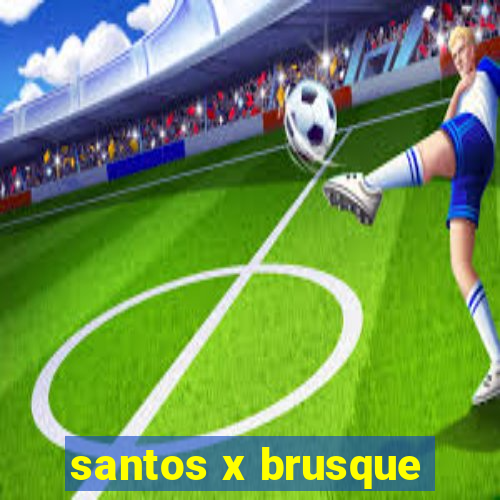 santos x brusque