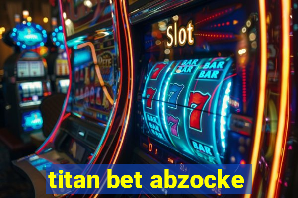 titan bet abzocke