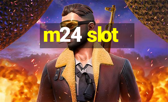 m24 slot