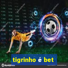 tigrinho é bet