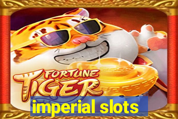 imperial slots