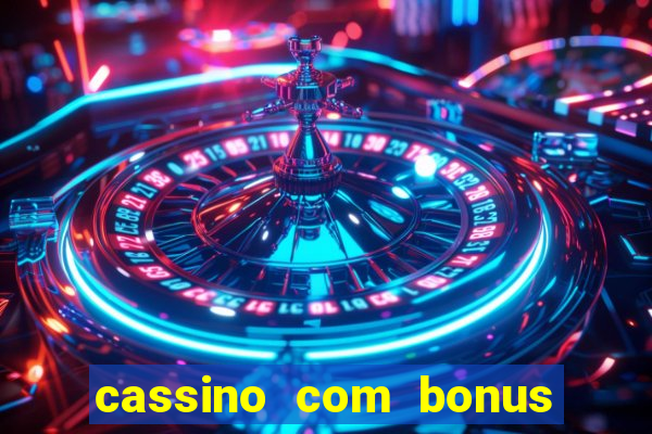 cassino com bonus de cadastro sem deposito