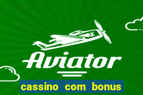 cassino com bonus de cadastro sem deposito