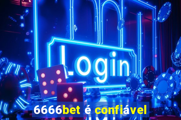 6666bet é confiável