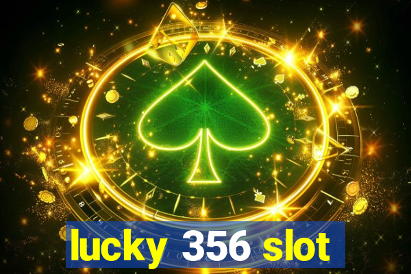 lucky 356 slot