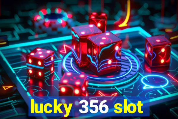 lucky 356 slot