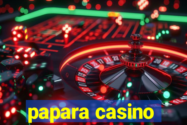 papara casino