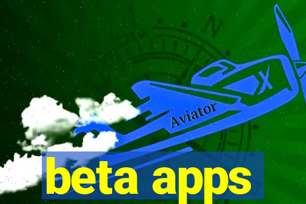 beta apps